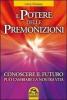Il potere delle premonizioni. Conoscere il futuro pu� cambiare la nostra vita