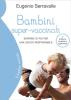 Bambini super-vaccinati. Saperne di pi� per una scelta responsabile