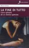 La fine di tutto. Lotta spietata ad un nemico spietato