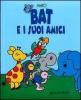 Bat e i suoi amici