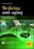 Medicina anti-aging. Prevenire l'invecchiamento e migliorare la qualit� della vita