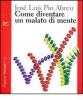 Come diventare un malato di mente