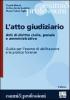 L' atto giudiziario. Atti di diritto civile, penale e amministrativo. Guida per l'esame di abilitazione e la pratica forense