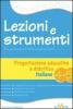 Lezioni e strumenti. Progettazione didattica. Italiano. Per la 4� e 5� classe elementare