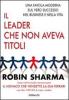 Il leader che non aveva titoli. Una favola moderna sul vero successo nel business e nella vita