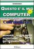 Questo � il mio computer. Guida passo-passo alla costruzione di un personal computer