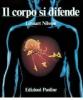 Il corpo si difende. Indagine fotografica sui rischi cui l'organismo umano � esposto e sul funzionamento del sistema immunitario