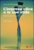 L' impresa etica e le sue sfide. Interventi, interviste, casi