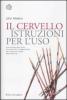 Il cervello. Istruzioni per l'uso