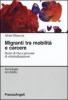 Migranti tra mobilit� sociale e carcere. Storie di vita e processi di criminalizzazione