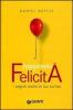 Happiness. Felicit�. I segreti dietro al tuo sorriso