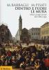 Dentro e fuori le mura. Citt� e gruppi sociali dal 1400 a oggi