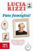 Fate famiglia! Dalla tata pi� famosa d'Italia, regole e consigli per prevenire i conflitti, sciogliere le tensioni e vivere felici insieme