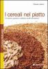 I cereali nel piatto. Un nuovo, gustoso e salutare modo di nutrirsi