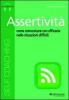 Assertivit�. Come comunicare con efficacia nelle situazioni difficili. Audiolibro. Cd Audio formato MP3