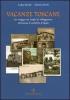 Vacanze toscane. Un viaggio nei luoghi di villeggiatura attraverso le cartoline d'epoca. Ediz. economica