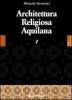 Architettura religiosa aquilana vol.1