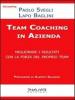 Team coaching. Migliorare i risultati con la forza del proprio team