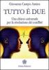 Tutto � due. Una chiave universale per la risoluzione dei conflitti