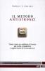 Il metodo antistronzi. Come creare un ambiente di lavoro pi� civile e produttivo o sopravvivere se il tuo non lo �