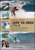 Il surf da onda in Italia. Come allenarsi, scegliere le attrezzature, imparare le manovre, da quelle di base alle pi� spettacolari, trovare gli spot...