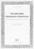 Vocabolario veneziano e padovano c� termini e modi corrispondenti toscani