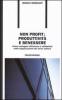 Non profit: produttivit� e benessere. Come coniugare efficienza e solidariet� nelle organizzazioni del terzo settore