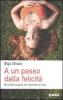A un passo dalla felicit�. Ritrovare la gioia nei momenti di crisi