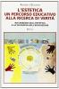 L' estetica: un percorso educativo alla ricerca di verit�. Riflessioni sull'estetica e la filosofia dell'educazione