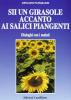 Sii un girasole accanto ai salici piangenti