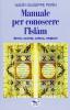 Manuale per conoscere l'Islam. Storia, societ�, cultura, religione