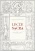 Lecce sacra, ove si tratta delle vere origini, e fondationi di tutte le chiese, monasterij, cappelle, spedali, e altri luoghi sacri della citt� di Lecce