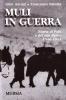 Muli in guerra. Storia di Pal� e del suo alpino 1940-1943