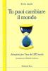 Tu puoi cambiare il mondo. Istruzioni per l'uso del XXI secolo