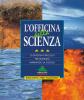 L' officina della scienza. 50 divertenti progetti per divertirsi imparando la scienza