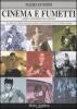 Cinema e fumetti. Guida ai film tratti dai cartoon. Da Akira a X-Men: tutti gli eroi del cinema/fumetto in 177 schede critiche