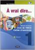 � vrai dire... M�thode de langue et civilisation fran�aises. Livre de l��l�ve-Cahier d'exercises. Con 2 CD Audio e DVD. Per le Scuole superiori vol.1