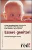 Essere genitori. Come prepararsi ad accogliere un bambino e poi educarlo con amore e intelligenza