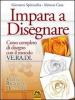 Impara a disegnare. Corso completo di disegno con il metodo Ve.ra.di. Vedere, ragionare, disegnare