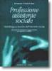 Professione assistente sociale. Metodologie e tecniche dell'intervento sociale. Manuale per operatori e studenti