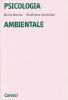Psicologia ambientale. Introduzione alla psicologia sociale e ambientale