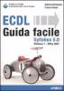 ECDL Syllabus 5.0. Guida facile. Con CD-ROM