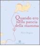 Quando ero nella pancia della mamma