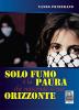 Solo fumo � la paura che nasconde il tuo orizzonte