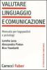 Valutare linguaggio e comunicazione. Manuale per logopedisti e psicologi