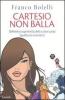 Cartesio non balla. Definitiva superiorit� della cultura pop (quella pi� avanzata)