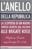 L' Anello della Repubblica. La scoperta di un nuovo servizio segreto. Dal Fascismo alle Brigate Rosse