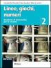 Linee, giochi, numeri. Quaderno di matematica per le vacanze. Per la Scuola media vol.2