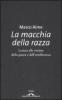 La macchia della razza. Lettera alle vittime della paura e dell'intolleranza