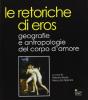 Le retoriche di Eros. Geografie e antropologie del corpo d'amore